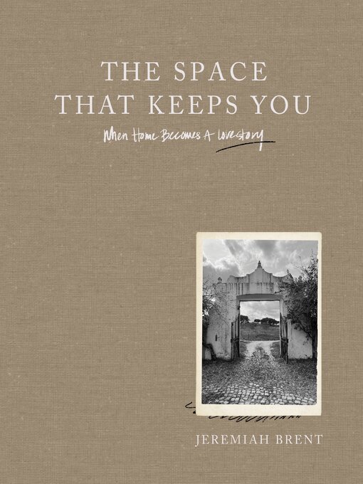 Title details for The Space That Keeps You by Jeremiah Brent - Available